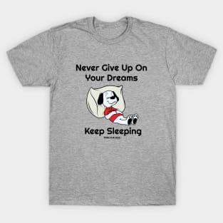 Never Give Up On Your Dreams T-Shirt